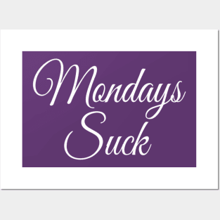 Mondays Suck | I Hate Mondays | Funny quote Edit Posters and Art